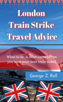 London Train Strike Travel Advice