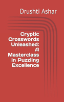 Cryptic Crosswords Unleashed: A Masterclass in Puzzling Excellence
