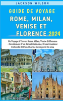 Guía De Viajes De Roma, Milán, Venecia Y Florencia 2024: Un Viaje Por Roma, Milán, Venecia Y Florencia: Revelando Un Rico Patrimonio, Grandeza Cultural Y Encanto Atemporal En 2024