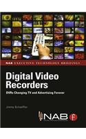 Digital Video Recorders: DVRs Changing TV and Advertising Forever (Nab Executive Technology Briefings)