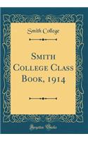 Smith College Class Book, 1914 (Classic Reprint)
