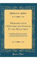 MÃ©moires Pour l'Histoire Des Sciences Et Des Beaux Arts: Recueillis Par l'Ordre de Son Altesse SÃ©rÃ©nissime Monseigneur Prince Souverain de Dombes; Octobre 1707 (Classic Reprint)