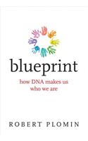 Blueprint: How DNA Makes Us Who We Are: How DNA Makes Us Who We Are