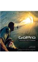 Gopro: Professional Guide to Filmmaking [covers the Hero4 and All Gopro Cameras]