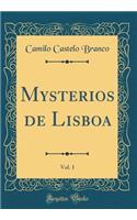 Mysterios de Lisboa, Vol. 1 (Classic Reprint)