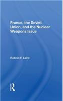 France, The Soviet Union, And The Nuclear Weapons Issue