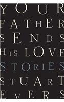 Your Father Sends His Love - Stories