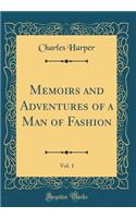 Memoirs and Adventures of a Man of Fashion, Vol. 1 (Classic Reprint)