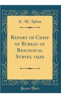 Report of Chief of Bureau of Biological Survey, 1920 (Classic Reprint)