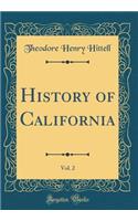 History of California, Vol. 2 (Classic Reprint)