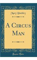 A Circus Man (Classic Reprint)