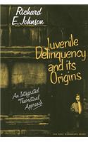 Juvenile Delinquency and Its Origins