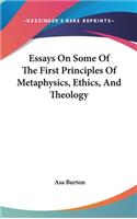 Essays On Some Of The First Principles Of Metaphysics, Ethics, And Theology