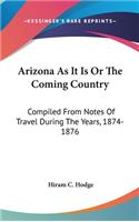 Arizona As It Is Or The Coming Country