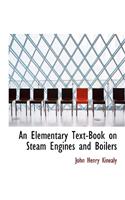 An Elementary Text-Book on Steam Engines and Boilers (Large Print Edition)