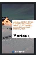 Annual Report of the General Treasurer, Made to the General Assembly, January Session, 1897