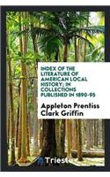 Index of the Literature of American Local History; In Collections Published in 1890-95