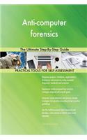 Anti-computer forensics The Ultimate Step-By-Step Guide