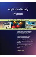 Application Security Processes A Complete Guide - 2019 Edition