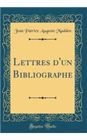 Lettres d'un Bibliographe (Classic Reprint)