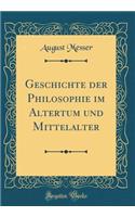 Geschichte der Philosophie im Altertum und Mittelalter (Classic Reprint)