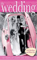 The Wedding: 150 Years of Down-the-Aisle Style Hardcover â€“ 24 February 2006