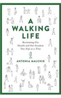 Walking Life: Reclaiming Our Health and Our Freedom One Step at a Time