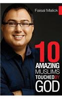 10 Amazing Muslims Touched by God