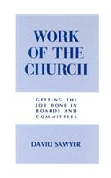Work of the Church: Getting the Job Done in...