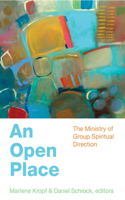 An Open Place: The Ministry of Group Spiritual Direction(English)
