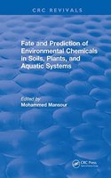 Fate and Prediction of Environmental Chemicals in Soils, Plants and Aquatic Systems