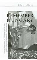 Remember Hungary in 1956 – Essays on the Hungarian  Revolution and War of Independence in American Memory