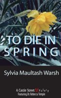 To Die in Spring: A Rebecca Temple Mystery(1 A Rebecca Temple Mystery)