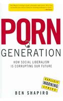 Porn Generation: How Social Liberalism Is Corrupting Our Future