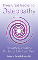 Three Great Teachers of Osteopathy