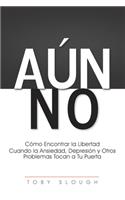 Aún No