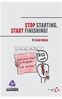 Stop Starting, Start Finishing!