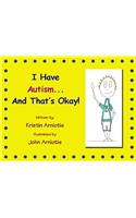 I Have Autism and That's Okay!
