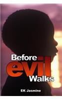 Before Evil Walks