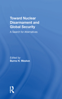 Toward Nuclear Disarmament And Global Security