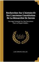 Recherches Sur L'histoire Et Sur L'ancienne Constitution De La Monarchie De Savoie