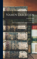 Namen der Juden: Eine geschichtliche Untersuchung von Dr. Zunz