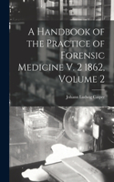Handbook of the Practice of Forensic Medicine V. 2 1862, Volume 2