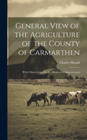 General View of the Agriculture of the County of Carmarthen