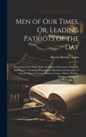 Men of Our Times, Or, Leading Patriots of the Day: Being Narratives of the Lives and Deeds of Statesmen, Generals, and Orators: Including Biographical Sketches and Anecdotes of Lincoln, Grant, Garris