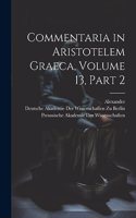 Commentaria in Aristotelem Graeca, Volume 13, part 2