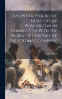 New Chapter in the Early Life of Washington, in Connection With the Narrativie History of the Potomac Company