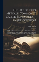 Life of John Metcalf, Commonly Called Blind Jack of Knaresborough