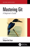 Mastering Git: A Beginner's Guide(Mastering Computer Science)