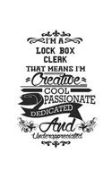 I'm A Lock Box Clerk That Means I'm Creative Cool Passionate Dedicated And Underappreciated: Notebook: Special Lock Box Clerk Notebook, Journal Gift, Diary, Doodle Gift or Notebook 6 x 9 Compact Size- 109 Blank Lined Pages